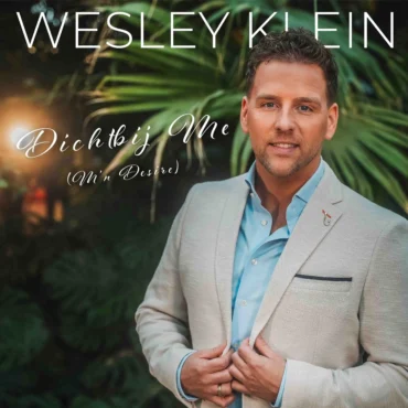 Wesley Klein - Dichtbij Me (M'n Desire)