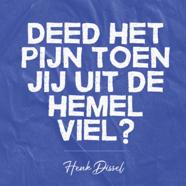 Henk Dissel - Deed het pijn toen jij uit de hemel viel